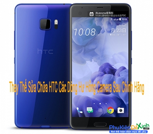   HTC U Play Hư Hỏng Camera Sau Chính Hãng