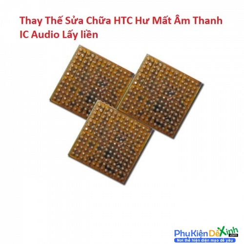   HTC U11 Hư Mất Âm Thanh IC Audio Lấy liền