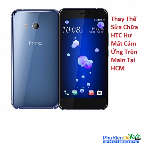   HTC U11 Hư Mất Cảm Ứng Trên Main Tại HCM