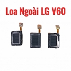 Loa Trong - Loa Ngoài LG V60 Rè Loa, Mất Loa Thay Lấy Liền