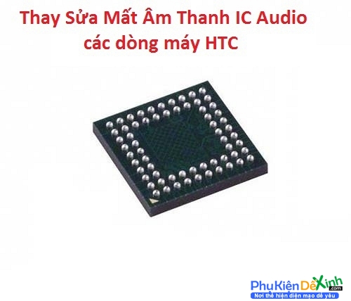   HTC U Hư Mất Âm Thanh IC Audio Lấy liền