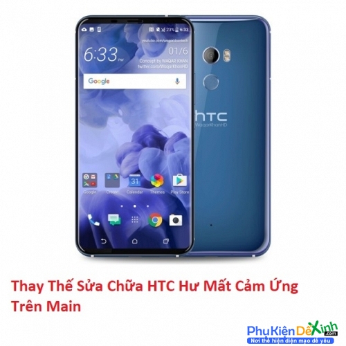   HTC U12 Hư Mất Cảm Ứng Trên Main Tại HCM