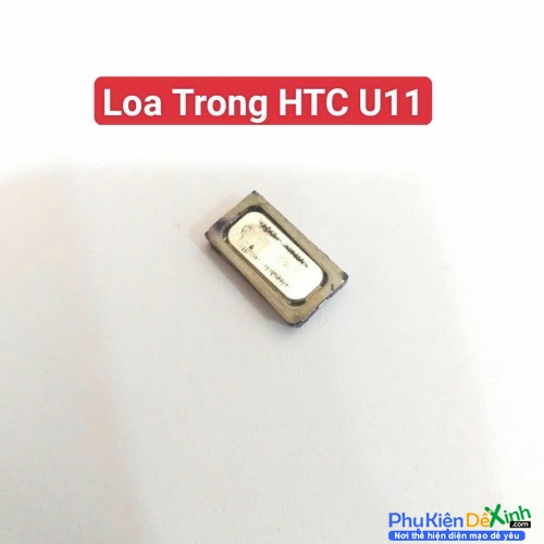 Loa Trong HTC U11 Hư Loa Trong, Rè Loa, Mất Loa Thay Lấy Liền