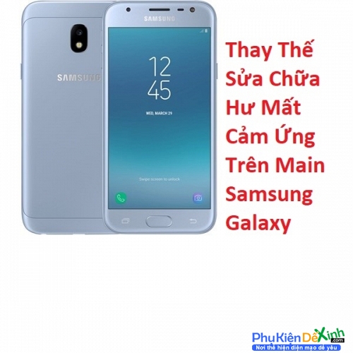   Hư Mất Cảm Ứng Trên Main Samsung Galaxy J3 Pro