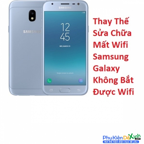   Mất Wifi Samsung Galaxy J3 Pro Không Bắt Được Wifi
