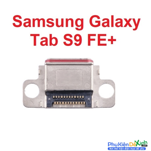 Chân Sạc Rời Samsung Galaxy Tab S9 FE Plus Charger Port USB Mainboard ( Chân Rời )