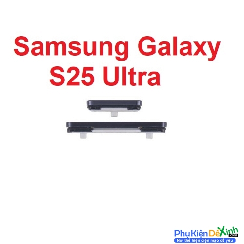Nút Nguồn Âm Lượng Ngoài Samsung Galaxy S25 Ultra Power Button and Volume Control Button