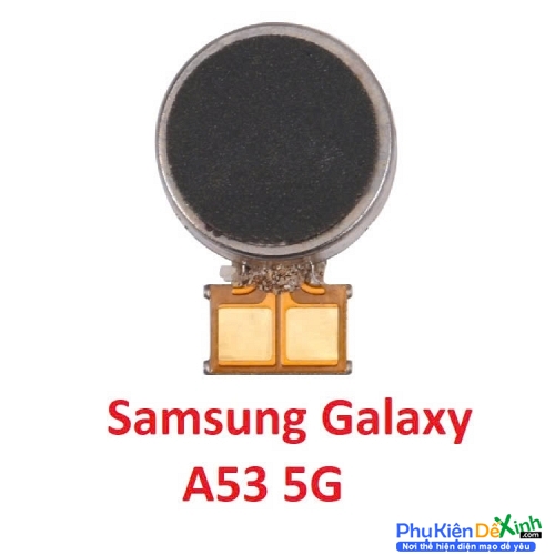 Thay Cục Rung Samsung Galaxy A53 5G Mất Rung, Liệt Rung