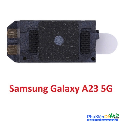 Loa Trong Samsung  A23 5G Hư Loa Trong, Rè Loa, Mất Loa Thay Lấy Liền