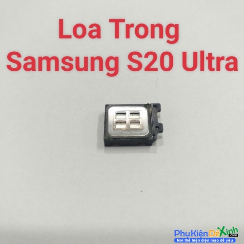 Loa Trong Samsung S20 Ultra Hư Loa Trong, Rè Loa, Mất Loa Thay Lấy Liền