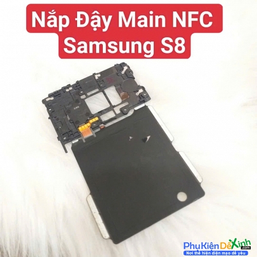 Nắp Đậy Main NFC Samsung S8 Zin Tháo Máy