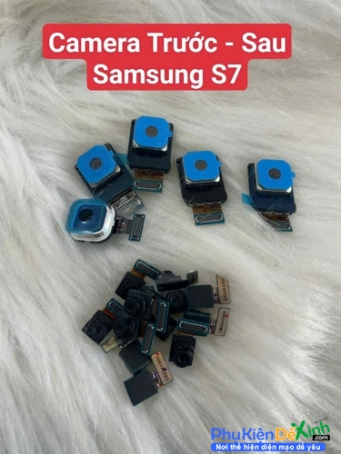 Cụm Camera Trước Và Sau Samsung Galaxy S7 Hư, Mờ Mất Nét Thay Lấy Liền Zin New
