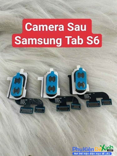 Cụm Camera Sau Samsung Galaxy Tab S6 Hư, Mờ Mất Nét Thay Lấy Liền Zin New