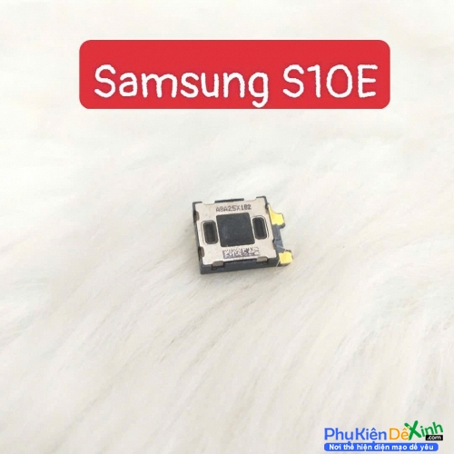 Loa Trong Samsung S10E S10 Edge Hư Loa Trong, Rè Loa, Mất Loa Thay Lấy Liền
