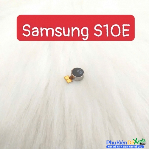 Thay Cục Rung Samsung Galaxy S10E S10 Edge Mất Rung, Liệt Rung