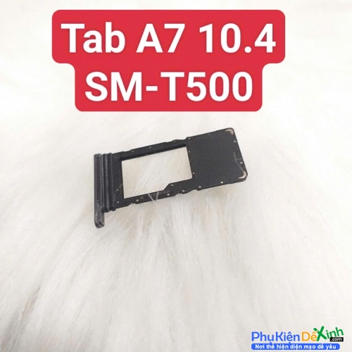 Khay Sim Samsung Tab A7 SM-T500 10.4 2020 Không Nhận Sim Lấy Liền