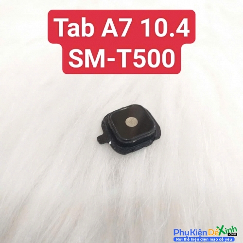 Kính Camera Tab A7 SM-T500 T505 10.4 2020 Linh Kiện Thay Thế Khi Bể Vỡ Trầy Xước Giá Rẻ