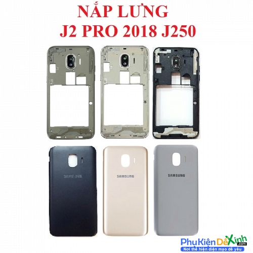 Nắp Lưng, Khung Sườn Samsung Galaxy J2 Pro 2018 J250 Zin Tháo Máy