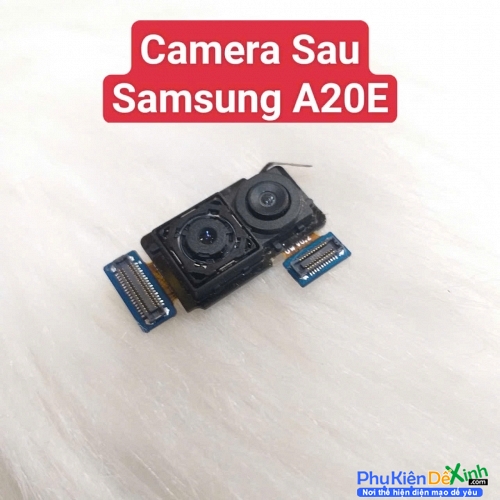 Cụm Camera Sau Samsung A20E Hư, Mờ Mất Nét Thay Lấy Liền Zin Tháo Máy