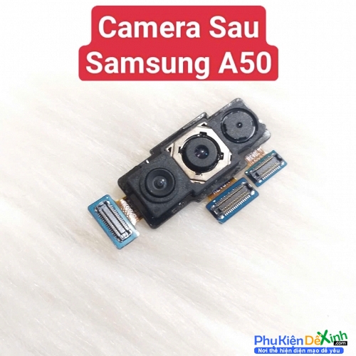 Cụm Camera Sau Samsung A50 Hư, Mờ Mất Nét Thay Lấy Liền Zin Tháo Máy