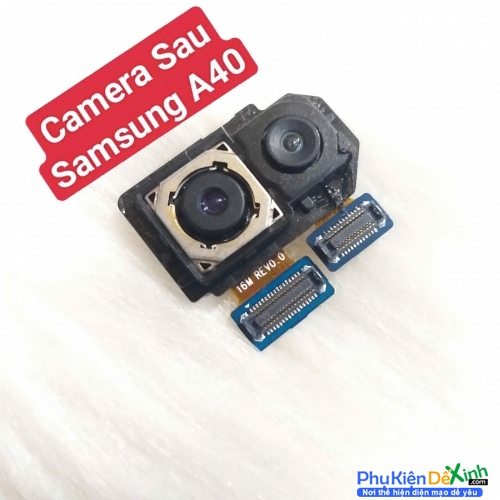 Cụm Camera Sau Samsung A40 Hư, Mờ Mất Nét Thay Lấy Liền Zin Tháo Máy