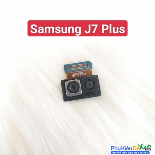 Cụm Camera Sau Samsung J7 Plus Hư, Mờ Mất Nét Thay Lấy Liền Zin Tháo Máy