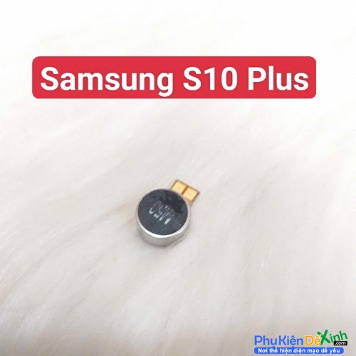 Thay Cục Rung Samsung Galaxy S10 Plus Mất Rung, Liệt Rung