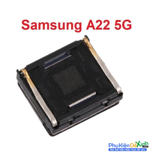 Loa Trong Samsung A22 5G Zin Tháo Máy Hư Loa Trong, Rè Loa, Mất Loa Thay Lấy Liền