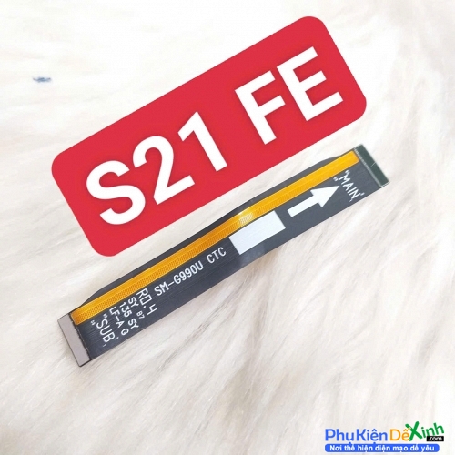 Dây Sub Sạc Dây Nối Main Sạc Samsung S21 FE Liệt Hỏng, Lỗi Sạc Thay Lấy Liền
