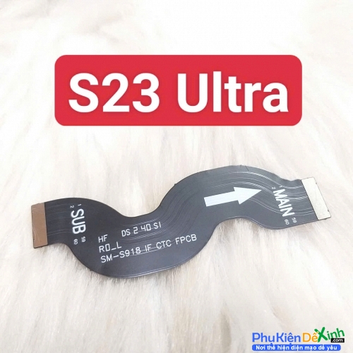 Dây Sub Sạc Dây Nối Main Sạc Samsung S23 Ultra SM-918 Liệt Hỏng, Lỗi Sạc Thay Lấy Liền