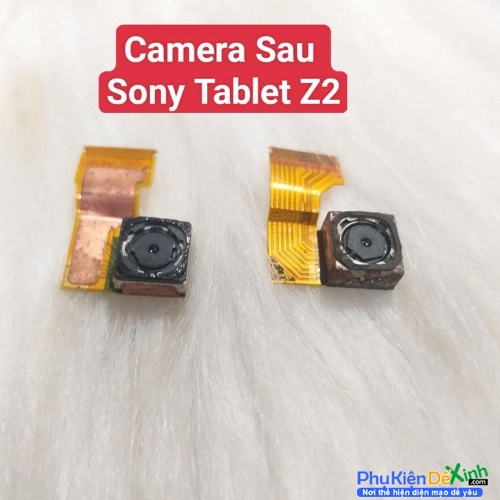 Cụm Camera Sau Sony Tablet Z2 Hư, Mờ Mất Nét Thay Lấy Liền Zin Tháo Máy