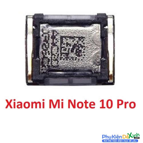 Loa Trong Xiaomi Mi Note 10 Pro Hư Loa Trong, Rè Loa, Mất Loa Thay Lấy Liền