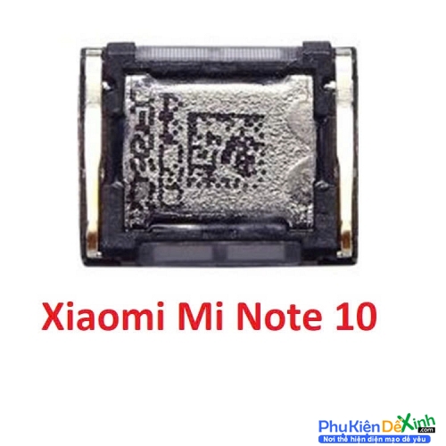 Loa Trong Xiaomi Mi Note 10 Hư Loa Trong, Rè Loa, Mất Loa Thay Lấy Liền
