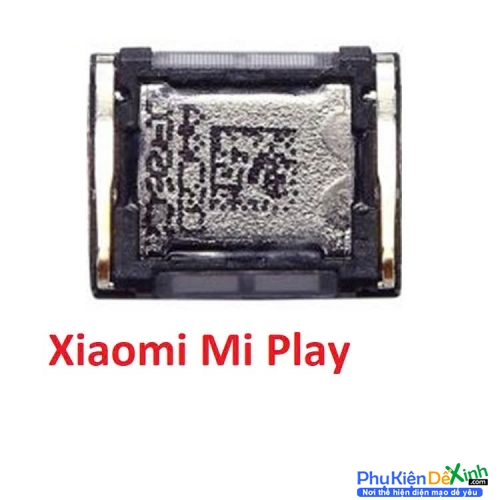 Loa Trong Xiaomi Mi Play Hư Loa Trong, Rè Loa, Mất Loa Thay Lấy Liền