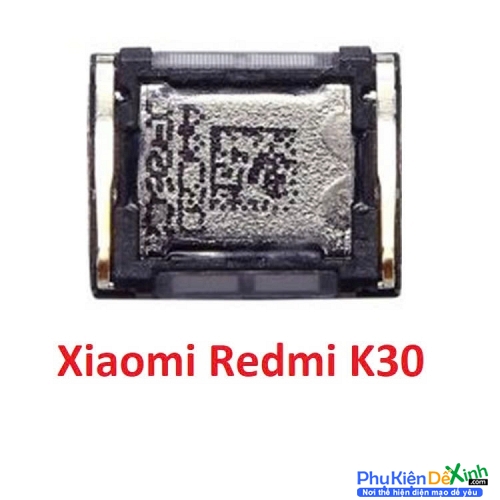 Loa Trong Xiaomi Redmi K30 Hư Loa Trong, Rè Loa, Mất Loa Thay Lấy Liền