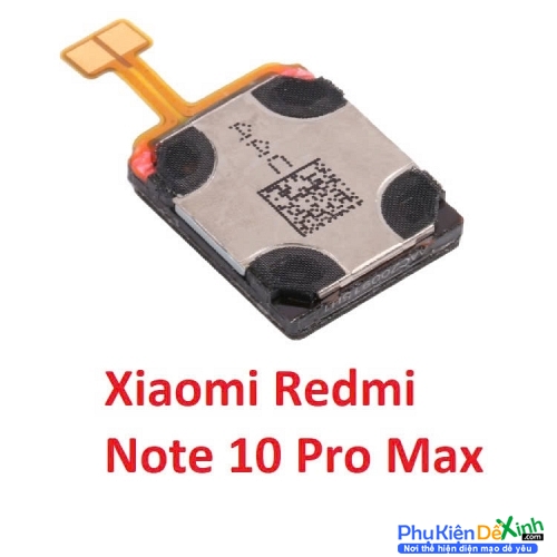 Loa Trong Xiaomi Redmi Note 10 Pro Max Hư Loa Trong, Rè Loa, Mất Loa Thay Lấy Liền