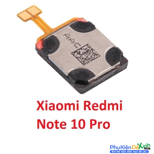 Loa Trong Xiaomi Redmi Note 10 Pro Hư Loa Trong, Rè Loa, Mất Loa Thay Lấy Liền