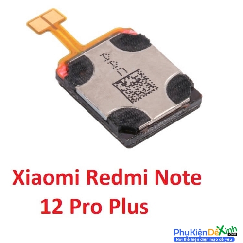 Loa Trong Xiaomi Redmi Note 12 Pro Plus Hư Loa Trong, Rè Loa, Mất Loa Thay Lấy Liền