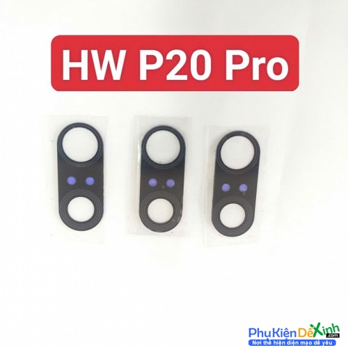 Mặt Kính Camera Sau HW P20 Pro Thay Lấy Liền