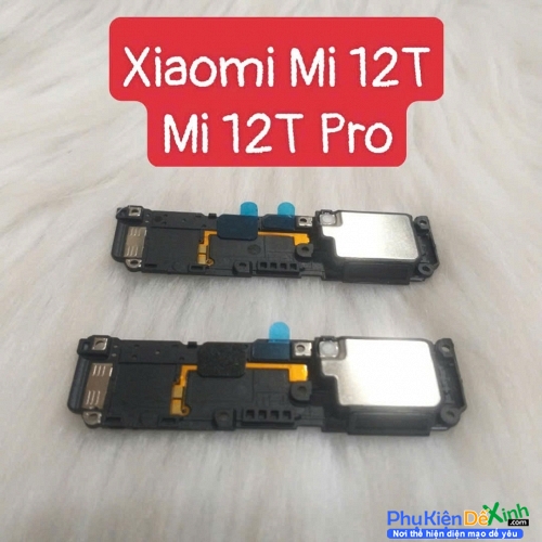 Loa Ngoài Xiaomi Mi 12T - Mi 12T Pro Hư Loa Ngoài, Rè Loa, Mất Loa Thay Lấy Liền