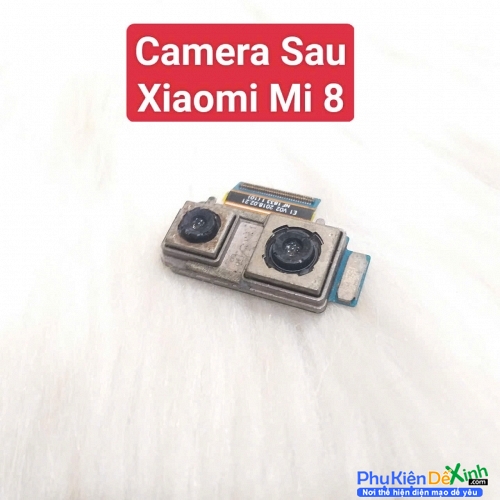 Cụm Camera Sau Xiaomi Mi 8 Hư, Mờ Mất Nét Thay Lấy Liền Zin Tháo Máy