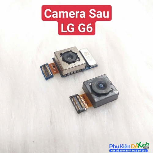 Camera Sau LG G6 (Bộ 2 Cam) Hư, Mờ Mất Nét Thay Lấy Liền Zin Tháo Máy