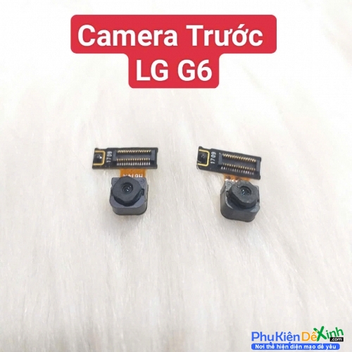 Cụm Camera Trước LG G6 Hư, Mờ Mất Nét Thay Lấy Liền Zin Tháo Máy