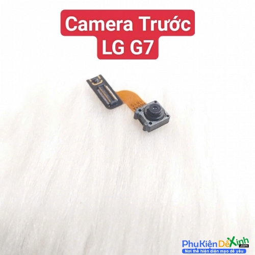 Cụm Camera Trước LG G7 Thin Q Hư, Mờ Mất Nét Thay Lấy Liền Zin Tháo Máy