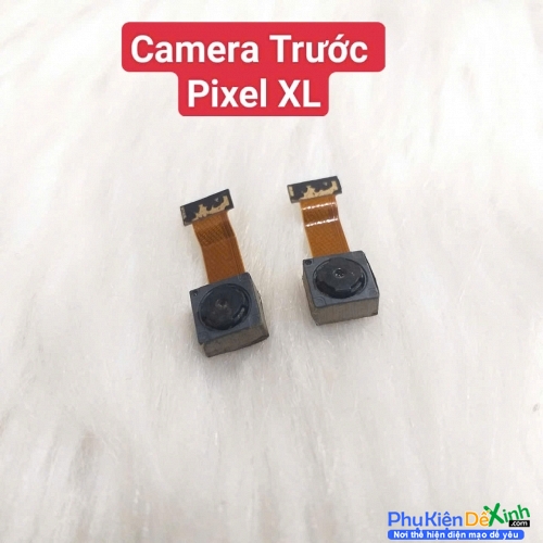Cụm Camera Trước Google Pixel XL Hư, Mờ Mất Nét Thay Lấy Liền Zin Tháo Máy