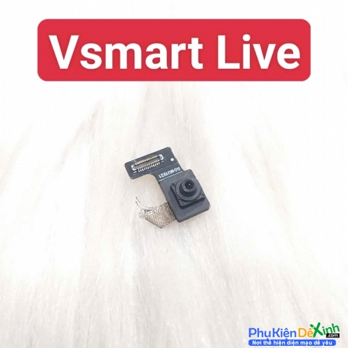 Cụm Camera Trước Vsmart Live Hư, Mờ Mất Nét Thay Lấy Liền Zin Tháo Máy