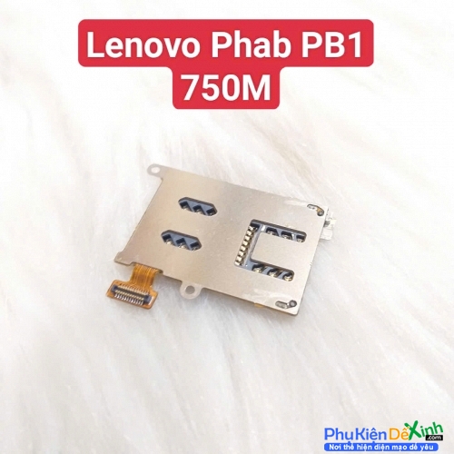 Cụm Ổ Sim, Ổ Thẻ Nhớ Lenovo Phab PB1 750M Khi Ổ Sim, Thẻ Nhớ Lỗi,Gãy Không Nhận Thẻ