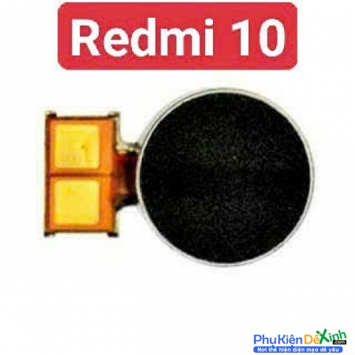 Thay Cục Rung Xiaomi Redmi 10 Zin Tháo Máy Mất Rung, Liệt Rung
