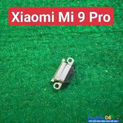 Chân Sạc Rời Xiaomi Mi 9 Pro Hàng New Thay Lấy Liền