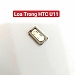Loa Trong HTC U11 Hư Loa Trong, Rè Loa, Mất Loa Thay Lấy Liền